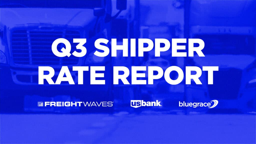 FreightWaves BlueGrace US Bank Q3 Shipper Rate Report
