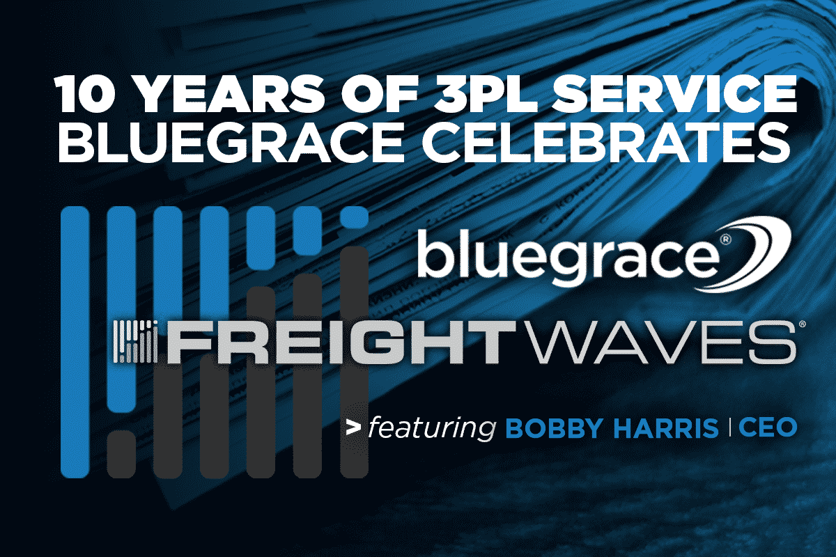 A promotional graphic for FreightWaves titled "BlueGrace Celebrates 10 Years of 3PL Service," featuring a blue and grey bar graph icon and highlighting CEO Bobby Harris.